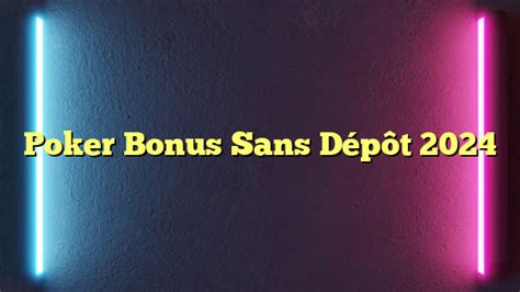 Bonus Sans Dépôt 2024 .